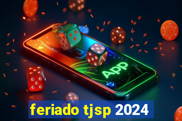 feriado tjsp 2024